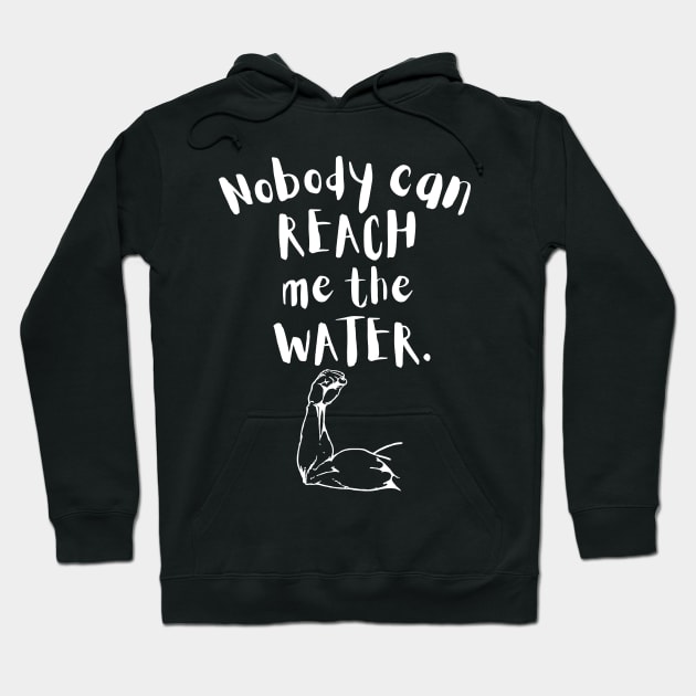 Nobody can reach me the water Hoodie by maxdax